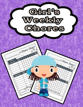 Girl's Weekly Chores: 110 Pages, 13 Months of Weekly Chores Checklists For Girls - Chart Book To Write In For Girls (On Target Kids Notebooks)