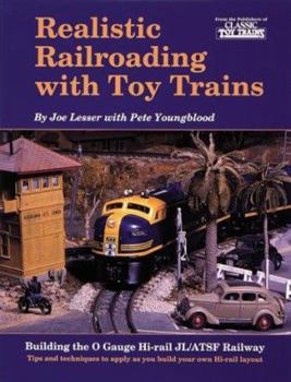 Paperback Realistic Railroading With Toy Trains: Building the O Gauge Hi-rail JL/ATSF Railway Book
