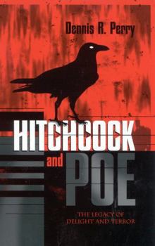 Hardcover Hitchcock and Poe: The Legacy of Delight and Terror Book