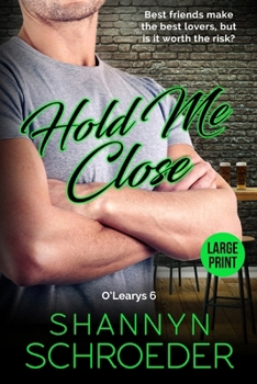 Paperback Hold Me Close (Large Print): A Best Friends-to-Lovers Chicago Irish Family Steamy Contemporary Romance (Large Print) [Large Print] Book