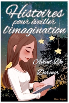 Paperback Histoires Pour Eveiller L'Imagination Avant De Dormir [French] Book