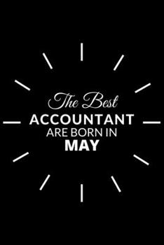 Paperback The Best Accountant Are Born in May: Notebook Gift for Accountant: A Journal to collect Quotes, Memories, and Stories. Book