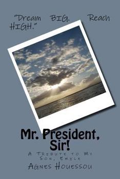 Paperback Mr. President, Sir!: -A Tribute to My Son, Emile Book