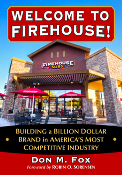 Paperback Welcome to Firehouse!: Building a Billion Dollar Brand in America's Most Competitive Industry Book