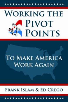 Hardcover Working the Pivot Points: To Make America Work Again Book