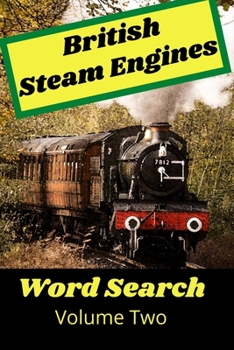 Paperback British Steam Engines Word Search Volume Two: The Ultimate steam train puzzle book. Ideal for kids and adults of all ages! Book