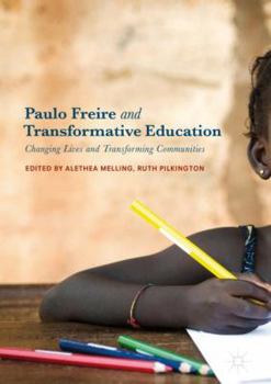 Hardcover Paulo Freire and Transformative Education: Changing Lives and Transforming Communities Book