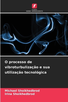 O processo de vibroturbulização e sua utilização tecnológica (Portuguese Edition)