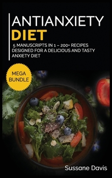 Hardcover Antianxiety Diet: MEGA BUNDLE - 5 Manuscripts in 1 - 200+ Recipes designed for a delicious and tasty Anxiety diet Book