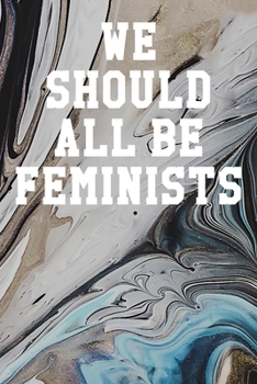 We Should All Be Feminists: Blank Recipe Page Notebook 6”x9” 120 Pages