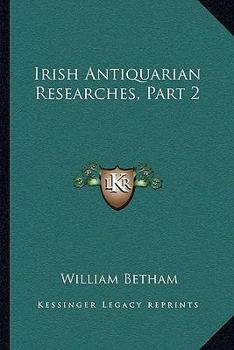 Paperback Irish Antiquarian Researches, Part 2 Book