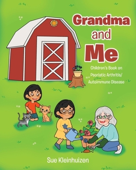 Paperback Grandma and Me: Children's Book on Psoriatic Arthritis/Autoimmune Disease Book