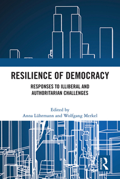 Hardcover Resilience of Democracy: Responses to Illiberal and Authoritarian Challenges Book