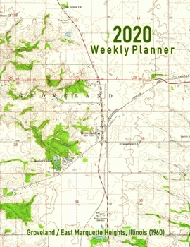 2020 Weekly Planner: Groveland/East Marquette Heights, Illinois (1960): Vintage Topo Map Cover