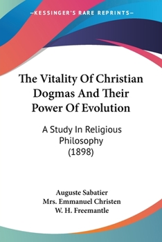 Paperback The Vitality Of Christian Dogmas And Their Power Of Evolution: A Study In Religious Philosophy (1898) Book