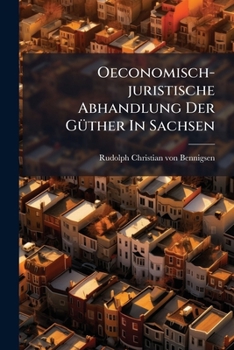 Paperback Oeconomisch-juristische Abhandlung Der Güther In Sachsen Book