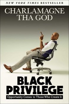 Hardcover Black Privilege: Opportunity Comes to Those Who Create It Book