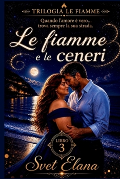 Le fiamme e le ceneri (Trilogia Le Fiamme) (Italian Edition)