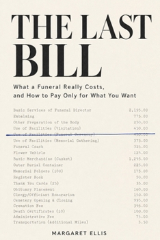 The Last Bill: What a Funeral Really Costs, and How to Pay Only for What You Want