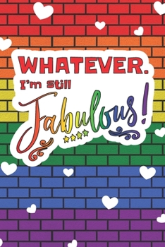Paperback Whatever. I'm Still Fabulous: 2 Year Undated Weekly Planner For LGBT Supporters Book