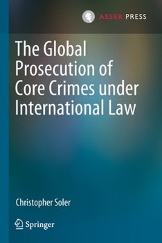 Paperback The Global Prosecution of Core Crimes Under International Law Book