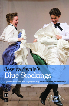 Paperback Jessica Swale's Blue Stockings: A Guide for Studying and Staging the Play Book