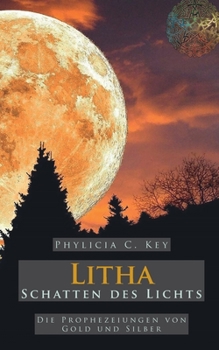 Paperback Litha - Schatten des Lichts: Die Prophezeiungen von Gold und Silber [German] Book