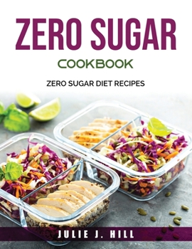 Paperback Zero Sugar Cookbook: Zero Sugar Diet Recipes Book