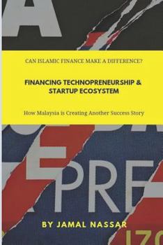 Paperback Technopreneurship Financing and Startups Ecosystem: How Malaysia Is Creating Another Success Story Book