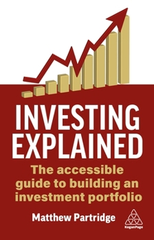 Hardcover Investing Explained: The Accessible Guide to Building an Investment Portfolio Book