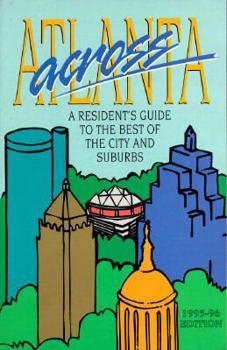 Paperback Across Atlanta: A Resident's Guide to the Best of the City and the Suburbs Book