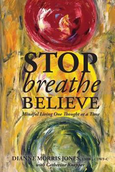 Paperback Stop Breathe Believe: Mindful Living One Thought at a Time Book