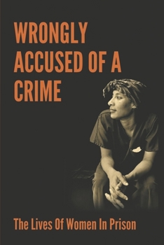 Paperback Wrongly Accused Of A Crime: The Lives Of Women In Prison: Penology In Criminology Book