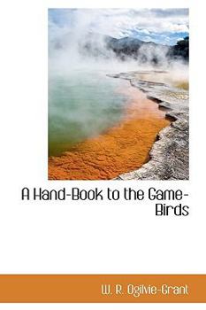 Hardcover A Hand-Book to the Game-Birds Book