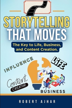 Paperback Storytelling That Moves: The Key to Life, Business, and Content Creation. Book