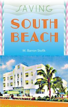 Saving South Beach (Florida History and Culture) - Book  of the Florida History and Culture Series