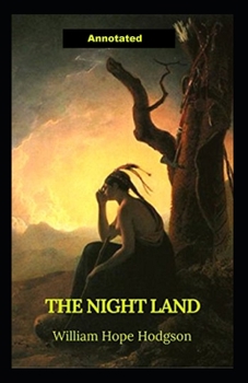 Paperback The Night Land Annotated Book