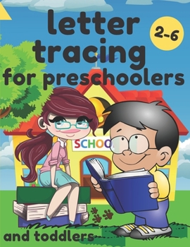 Paperback Letter Tracing For Preschoolers And Toddlers Ages 2-6: Homeschool For Girls And Boys Cute Practice Workbook Handwriting Alphabet Fun And Learning Book