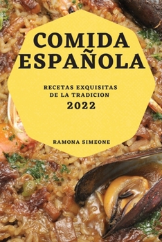 Paperback Comida Espa?ola 2022: Recetas Exquisitas de la Tradicion [Spanish] Book