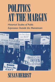 Paperback Politics at the Margin: Historical Studies of Public Expression Outside the Mainstream Book