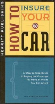 Paperback How to Insure Your Car: A Step-By-Step Guide to Buying the Coverage You Need at Prices You Can Afford First Edition Book