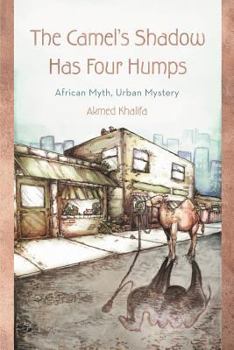 Paperback The Camel's Shadow Has Four Humps: African Myth, Urban Mystery Book