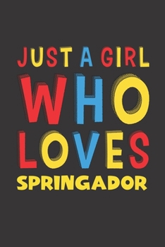 Paperback Just A Girl Who Loves Springador: A Nice Gift Idea For Springador Lovers Girl or Women Lined Journal Notebook Book