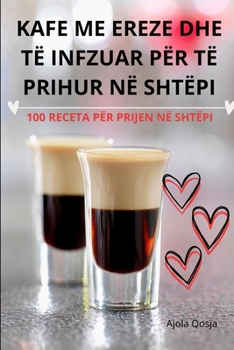 Kafe Me Ereze Dhe Të Infzuar Për Të Prihur Në Shtëpi (Albanian Edition)