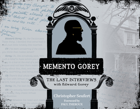Memento Gorey: The Last Interviews with Edward Gorey