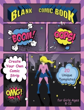 Paperback Blank Comic Book for Girls Ages 9-12: Draw your own comics, 120 Blank Comic Book Templates to write stories Book