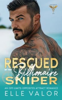 Paperback Rescued by Her Billionaire Sniper: An Off-Limits Opposites Attract Romance Book