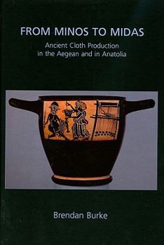 Hardcover From Minos to Midas: Ancient Cloth Production in the Aegean and in Anatolia Book