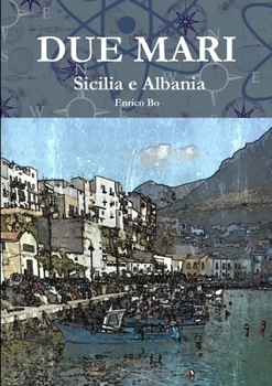 Paperback Due mari - Sicilia e Albania [Italian] Book