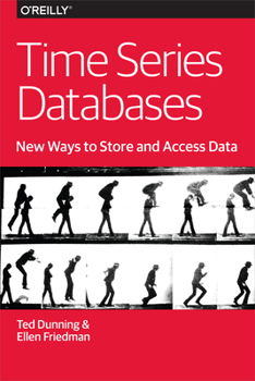 Paperback Time Series Databases: New Ways to Store and Access Data Book